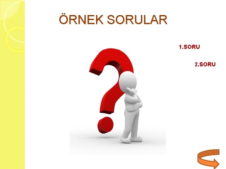 ÖRNEK SORULAR 1. SORU 2. SORU 