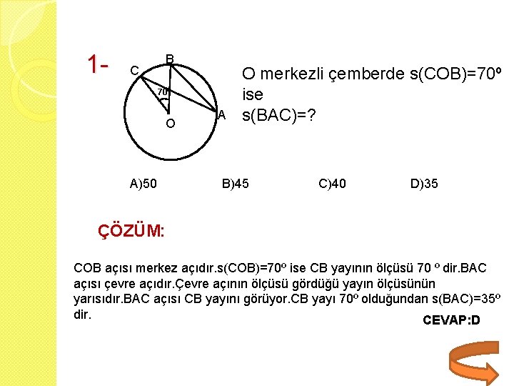 1 - C B 70º . O A)50 A O merkezli çemberde s(COB)=70º ise
