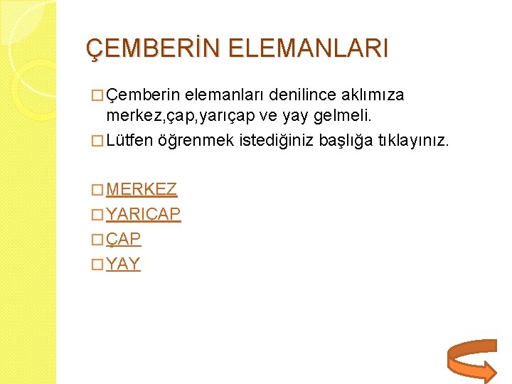 ÇEMBERİN ELEMANLARI � Çemberin elemanları denilince aklımıza merkez, çap, yarıçap ve yay gelmeli. �