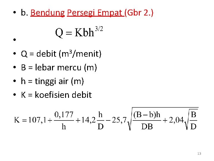  • b. Bendung Persegi Empat (Gbr 2. ) • • • Q =