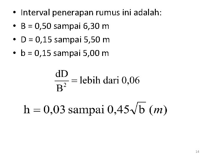  • • Interval penerapan rumus ini adalah: B = 0, 50 sampai 6,