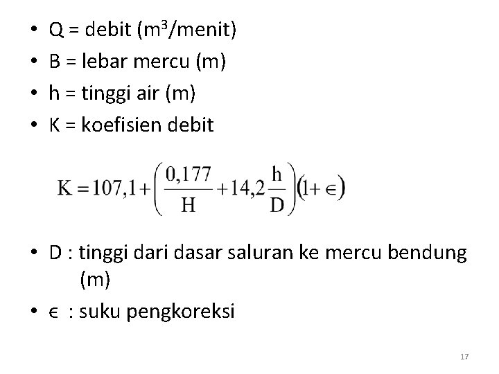  • • Q = debit (m 3/menit) B = lebar mercu (m) h