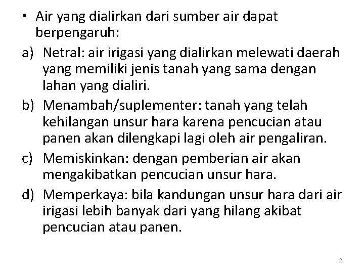  • Air yang dialirkan dari sumber air dapat berpengaruh: a) Netral: air irigasi