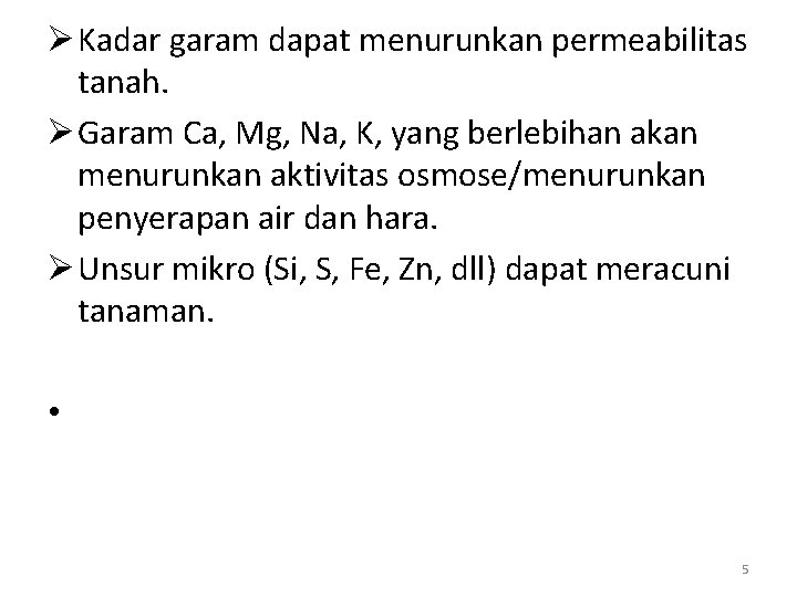 Ø Kadar garam dapat menurunkan permeabilitas tanah. Ø Garam Ca, Mg, Na, K, yang