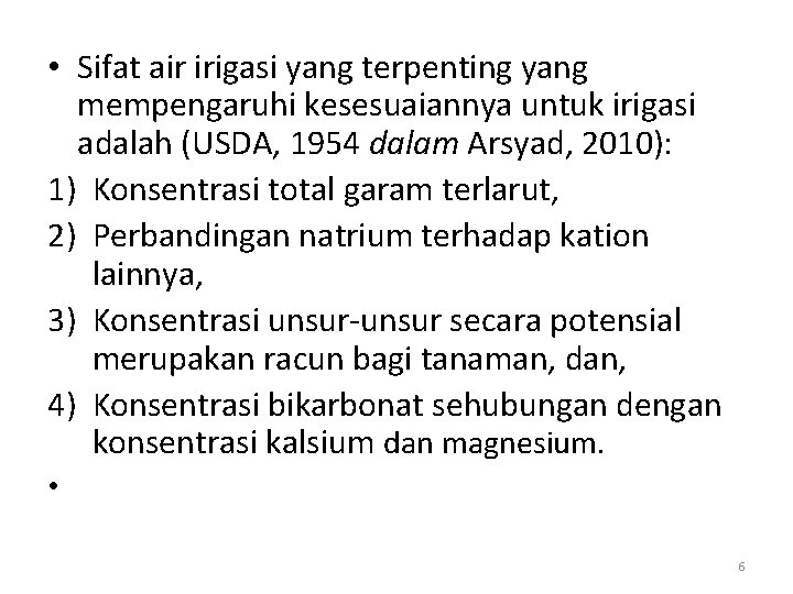  • Sifat air irigasi yang terpenting yang mempengaruhi kesesuaiannya untuk irigasi adalah (USDA,