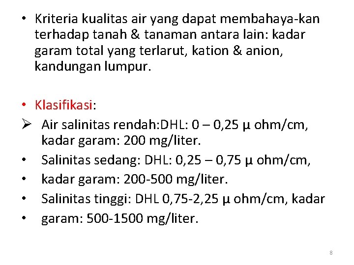  • Kriteria kualitas air yang dapat membahaya-kan terhadap tanah & tanaman antara lain: