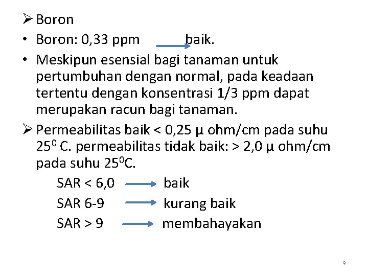 Ø Boron • Boron: 0, 33 ppm baik. • Meskipun esensial bagi tanaman untuk
