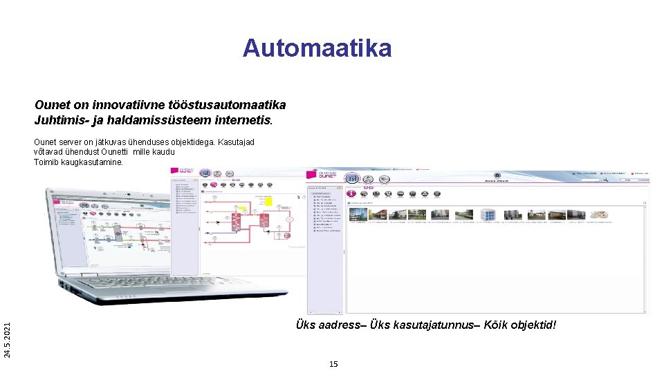 Automaatika Ounet on innovatiivne tööstusautomaatika Juhtimis- ja haldamissüsteem internetis. 24. 5. 2021 Ounet server