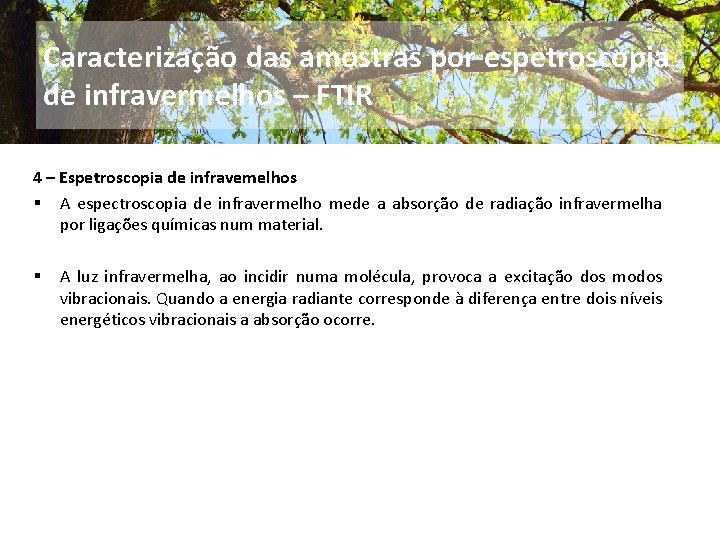 Caracterização das amostras por espetroscopia de infravermelhos – FTIR 4 – Espetroscopia de infravemelhos