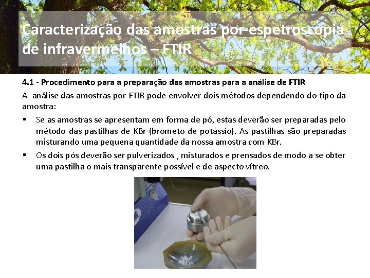 Caracterização das amostras por espetroscopia de infravermelhos – FTIR 4. 1 - Procedimento para