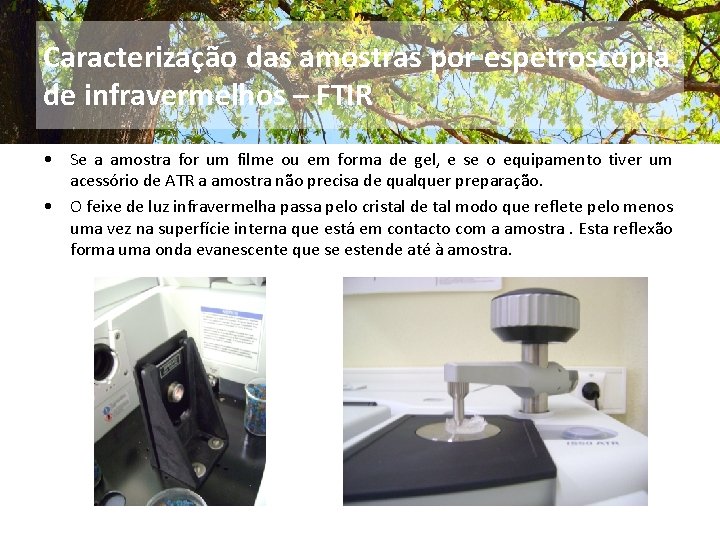 Caracterização das amostras por espetroscopia de infravermelhos – FTIR • Se a amostra for