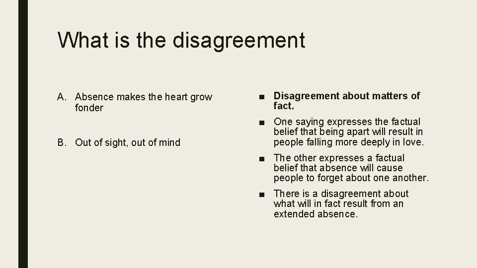 What is the disagreement A. Absence makes the heart grow fonder ■ Disagreement about