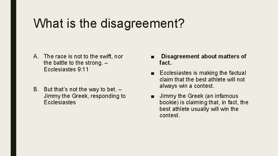 What is the disagreement? A. The race is not to the swift, nor the
