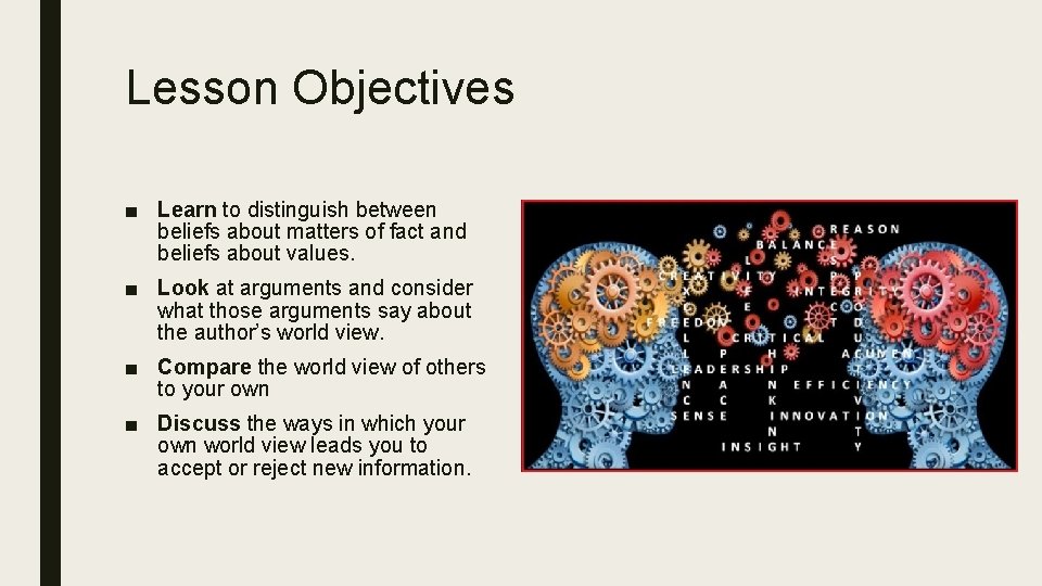 Lesson Objectives ■ Learn to distinguish between beliefs about matters of fact and beliefs