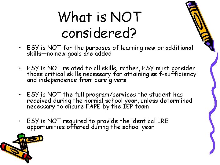 What is NOT considered? • ESY is NOT for the purposes of learning new