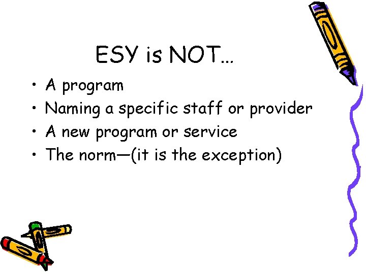 ESY is NOT… • • A program Naming a specific staff or provider A