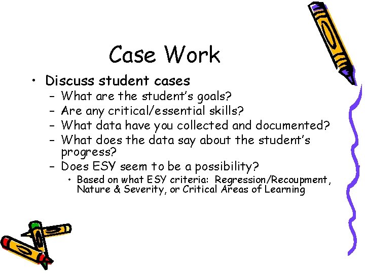 Case Work • Discuss student cases – – What are the student’s goals? Are