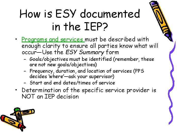 How is ESY documented in the IEP? • Programs and services must be described