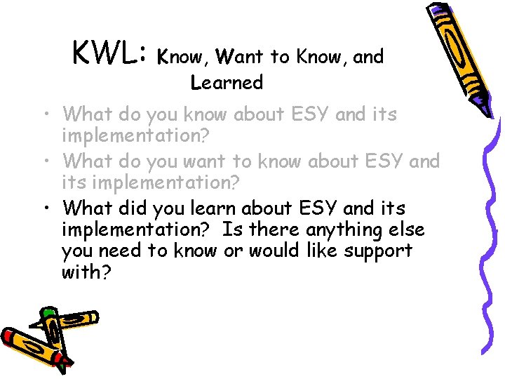 KWL: Know, Want to Know, and Learned • What do you know about ESY