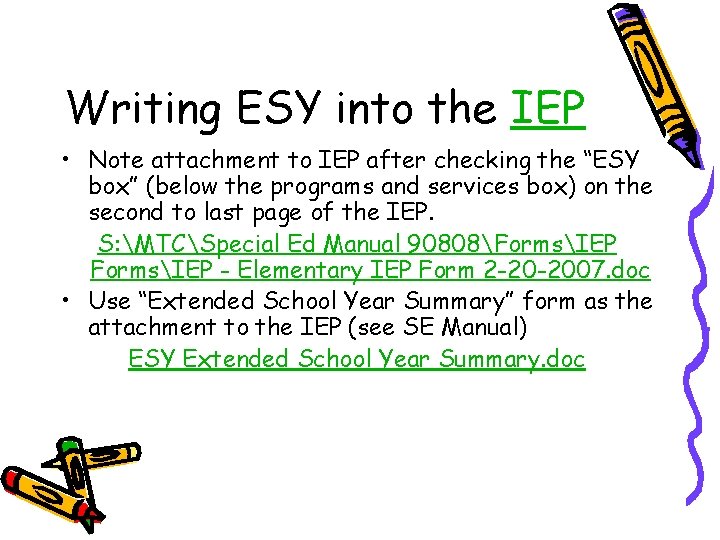 Writing ESY into the IEP • Note attachment to IEP after checking the “ESY
