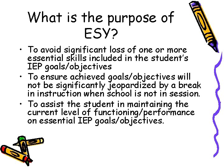 What is the purpose of ESY? • To avoid significant loss of one or