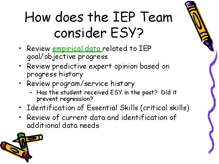 How does the IEP Team consider ESY? • Review empirical data related to IEP