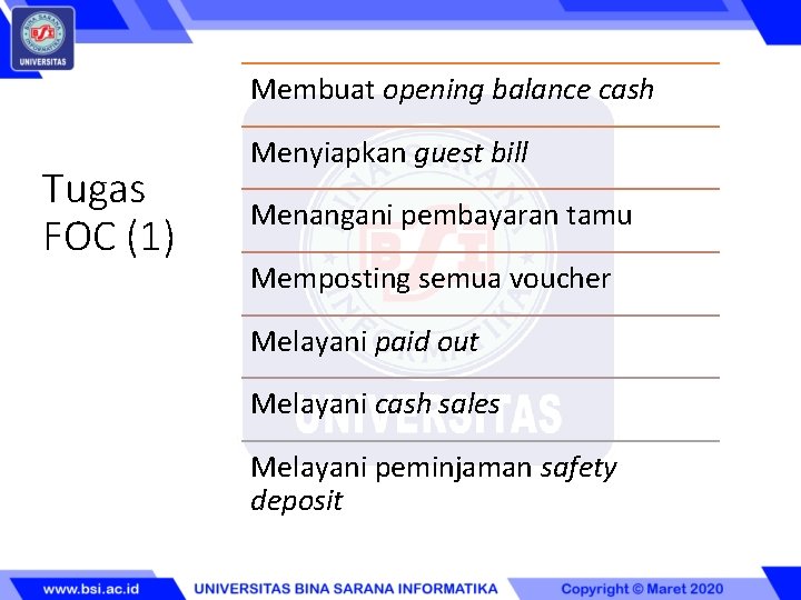 Membuat opening balance cash Tugas FOC (1) Menyiapkan guest bill Menangani pembayaran tamu Memposting