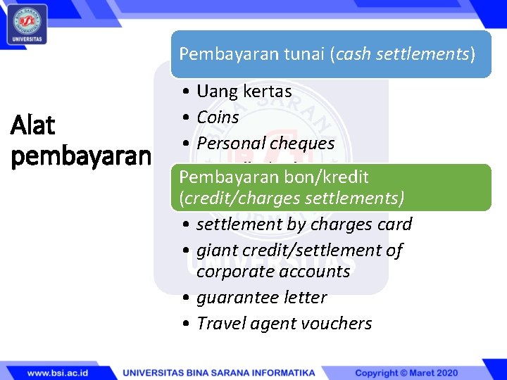 Pembayaran tunai (cash settlements) Alat pembayaran • Uang kertas • Coins • Personal cheques