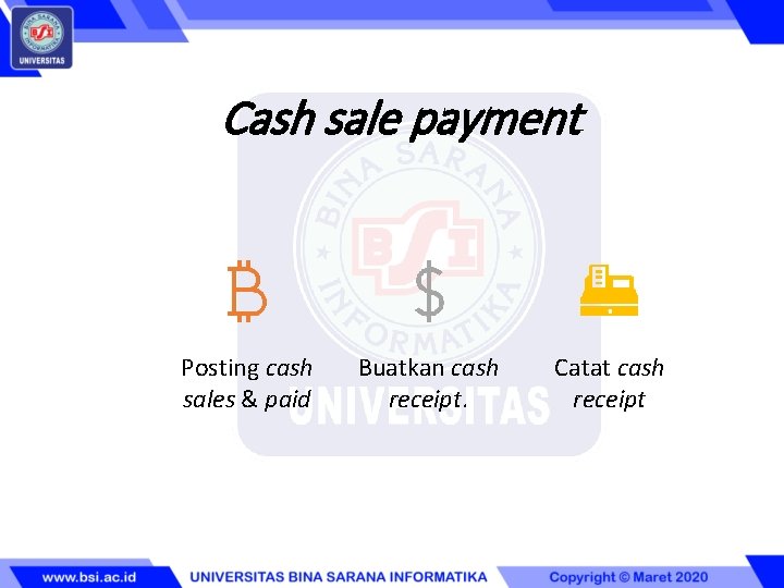 Cash sale payment Posting cash sales & paid Buatkan cash receipt. Catat cash receipt