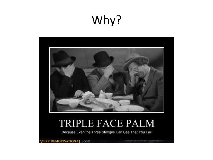 Why? 