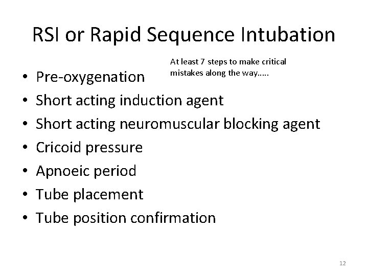 RSI or Rapid Sequence Intubation • • At least 7 steps to make critical