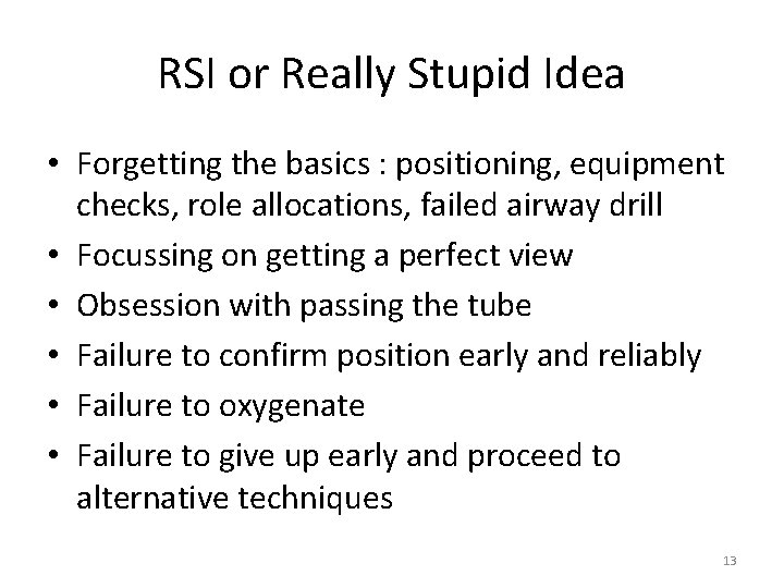 RSI or Really Stupid Idea • Forgetting the basics : positioning, equipment checks, role