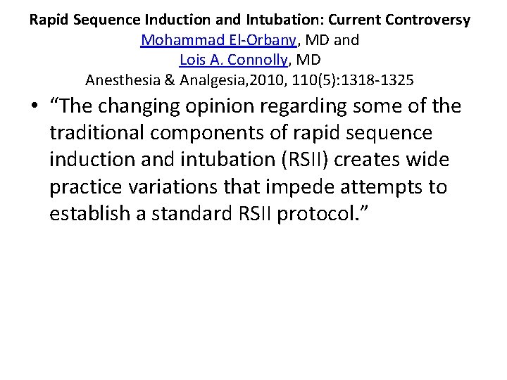 Rapid Sequence Induction and Intubation: Current Controversy Mohammad El-Orbany, MD and Lois A. Connolly,