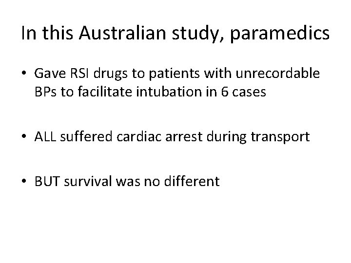 In this Australian study, paramedics • Gave RSI drugs to patients with unrecordable BPs