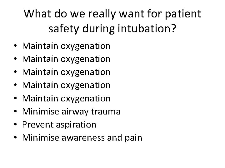 What do we really want for patient safety during intubation? • • Maintain oxygenation