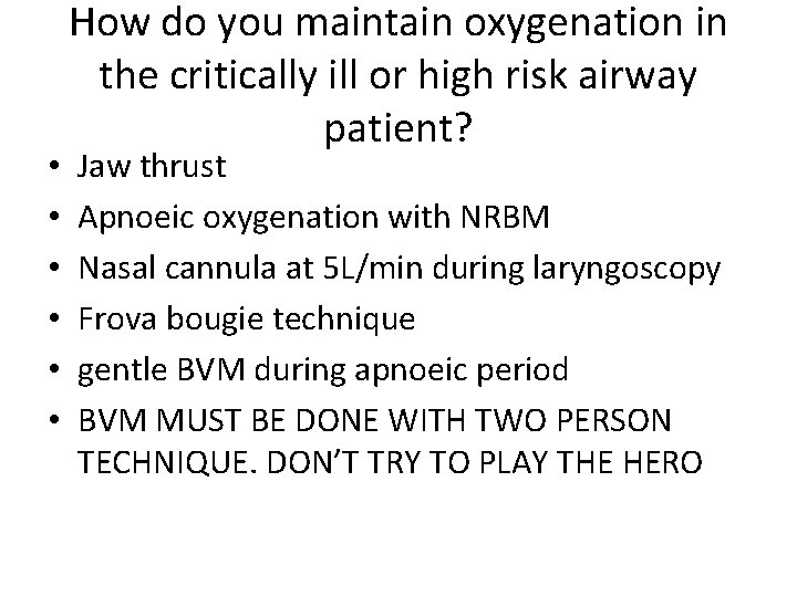 • • • How do you maintain oxygenation in the critically ill or