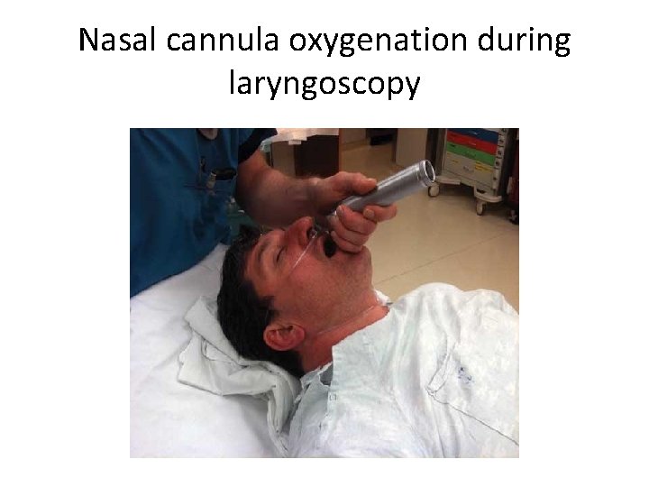 Nasal cannula oxygenation during laryngoscopy 