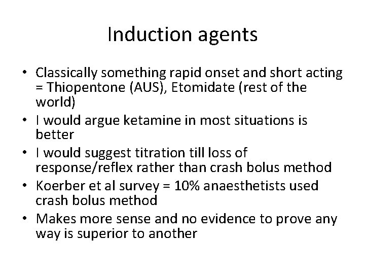 Induction agents • Classically something rapid onset and short acting = Thiopentone (AUS), Etomidate