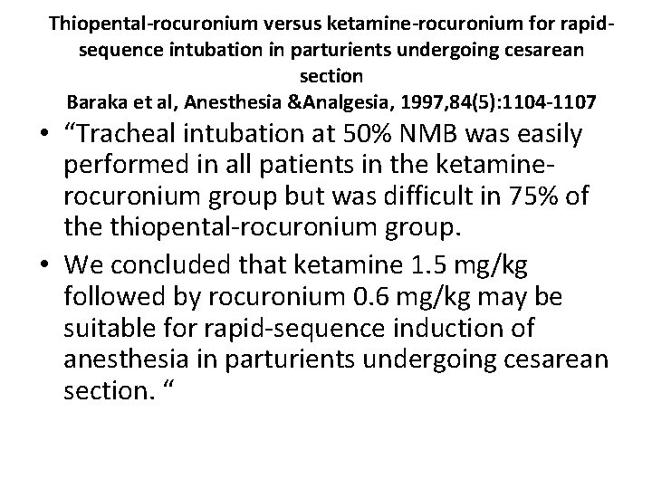 Thiopental-rocuronium versus ketamine-rocuronium for rapidsequence intubation in parturients undergoing cesarean section Baraka et al,
