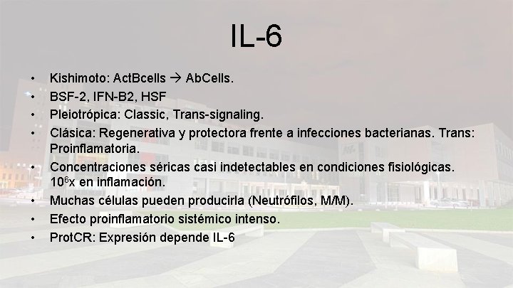 IL-6 • • Kishimoto: Act. Bcells Ab. Cells. BSF-2, IFN-B 2, HSF Pleiotrópica: Classic,