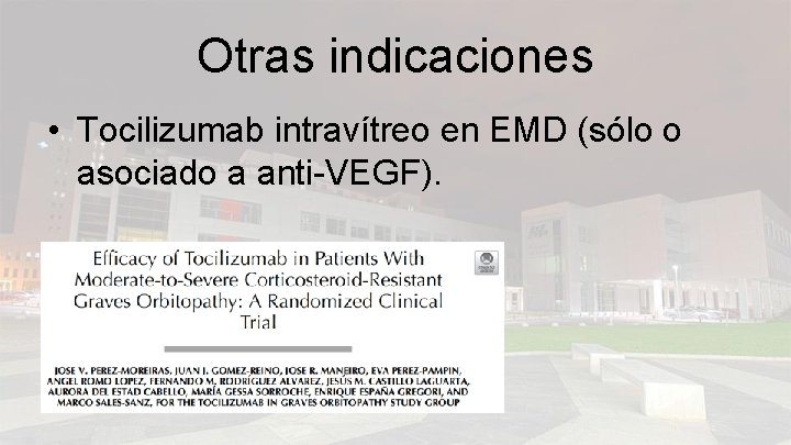 Otras indicaciones • Tocilizumab intravítreo en EMD (sólo o asociado a anti-VEGF). 
