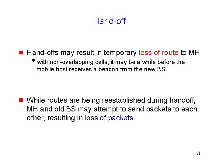 Hand-off g Hand-offs may result in temporary loss of route to MH iwith non-overlapping