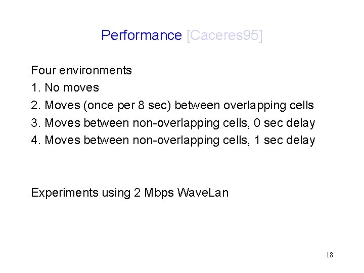 Performance [Caceres 95] Four environments 1. No moves 2. Moves (once per 8 sec)