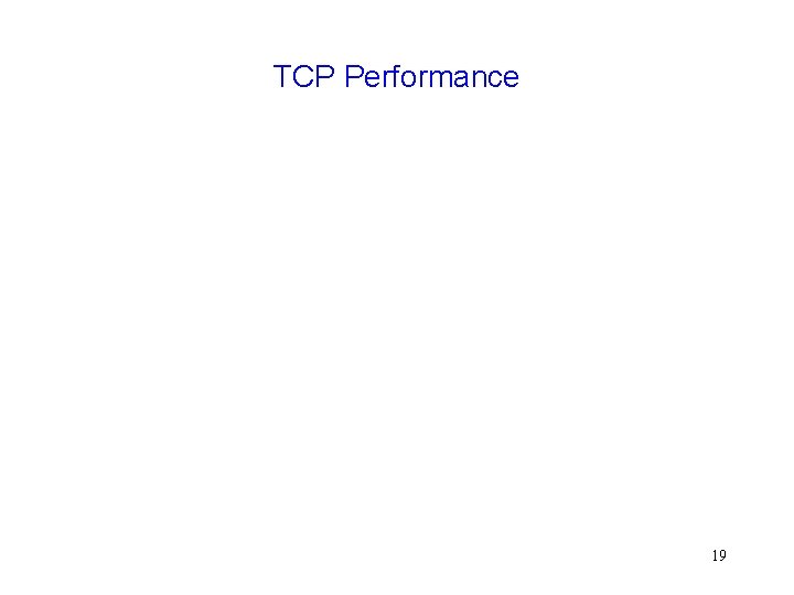 TCP Performance 19 