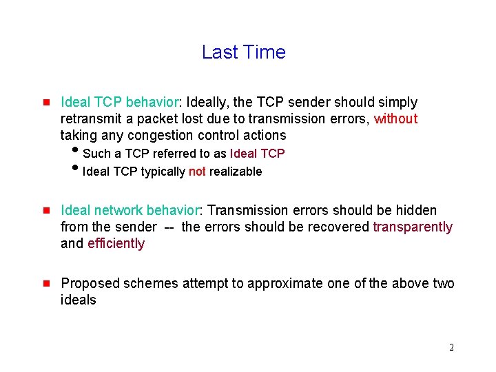 Last Time g Ideal TCP behavior: Ideally, the TCP sender should simply retransmit a