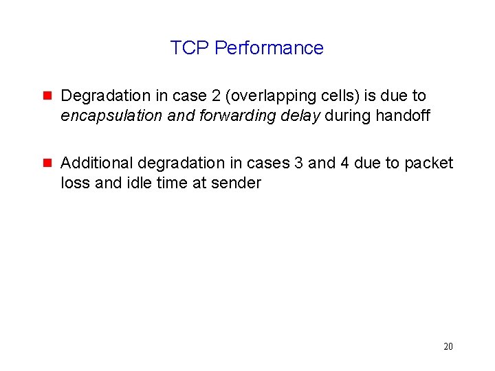 TCP Performance g Degradation in case 2 (overlapping cells) is due to encapsulation and
