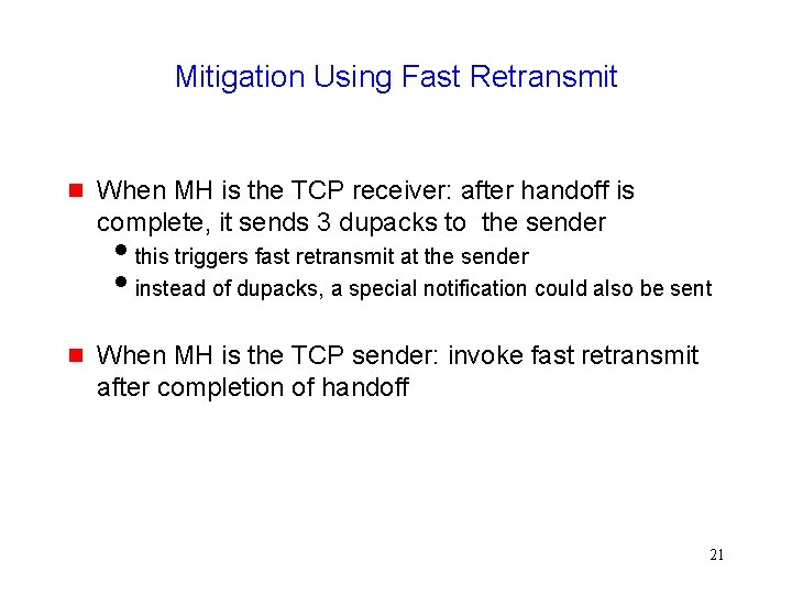 Mitigation Using Fast Retransmit g When MH is the TCP receiver: after handoff is