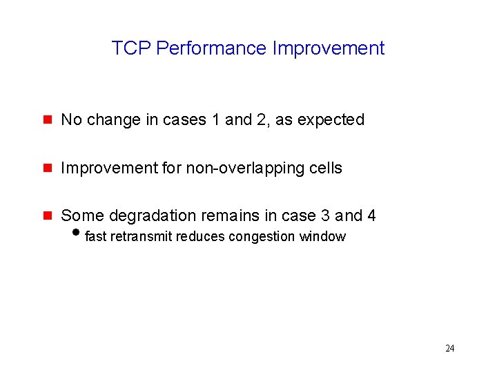 TCP Performance Improvement g No change in cases 1 and 2, as expected g