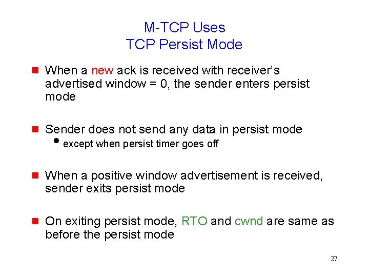 M-TCP Uses TCP Persist Mode g When a new ack is received with receiver’s