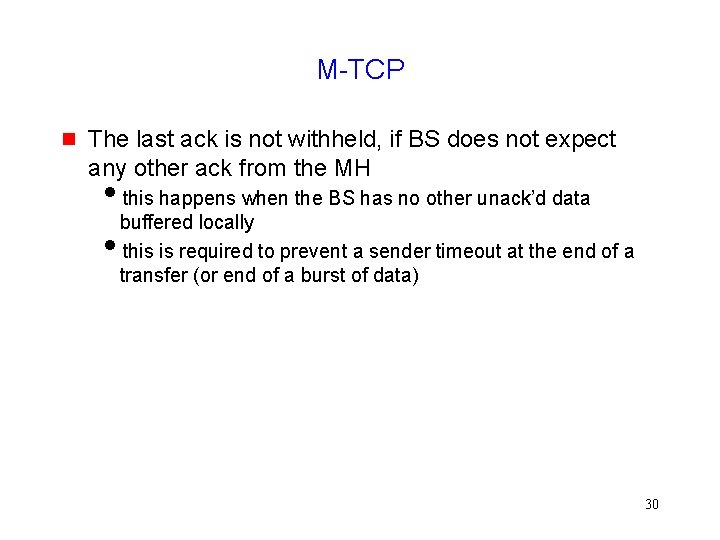 M-TCP g The last ack is not withheld, if BS does not expect any